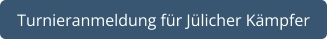 Turnieranmeldung für Jülicher Kämpfer