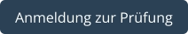 Anmeldung zur Prüfung