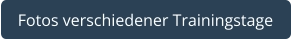 Fotos verschiedener Trainingstage
