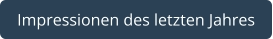 Impressionen des letzten Jahres