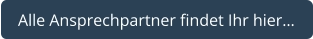Alle Ansprechpartner findet Ihr hier…