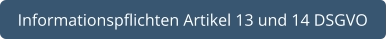 Informationspflichten Artikel 13 und 14 DSGVO