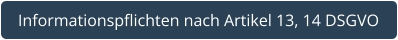 Informationspflichten nach Artikel 13, 14 DSGVO