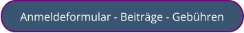 Anmeldeformular - Beiträge - Gebühren