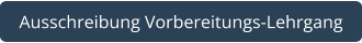 Ausschreibung Vorbereitungs-Lehrgang