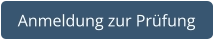 Anmeldung zur Prüfung
