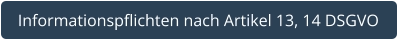 Informationspflichten nach Artikel 13, 14 DSGVO