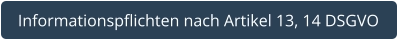 Informationspflichten nach Artikel 13, 14 DSGVO