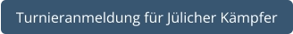 Turnieranmeldung für Jülicher Kämpfer