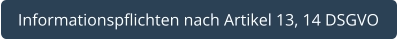 Informationspflichten nach Artikel 13, 14 DSGVO