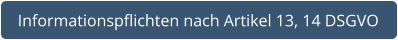 Informationspflichten nach Artikel 13, 14 DSGVO