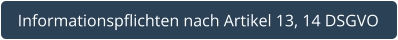Informationspflichten nach Artikel 13, 14 DSGVO
