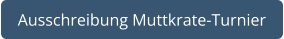 Ausschreibung Muttkrate-Turnier