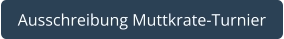Ausschreibung Muttkrate-Turnier
