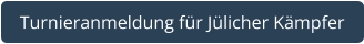 Turnieranmeldung für Jülicher Kämpfer