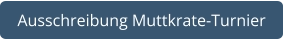 Ausschreibung Muttkrate-Turnier