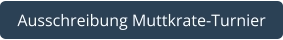 Ausschreibung Muttkrate-Turnier