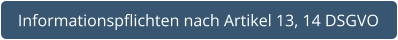 Informationspflichten nach Artikel 13, 14 DSGVO