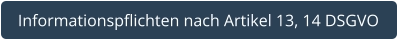 Informationspflichten nach Artikel 13, 14 DSGVO