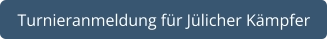 Turnieranmeldung für Jülicher Kämpfer