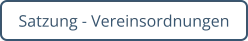 Satzung - Vereinsordnungen