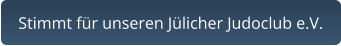 Stimmt für unseren Jülicher Judoclub e.V.