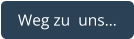 Weg zu  uns…