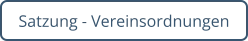 Satzung - Vereinsordnungen