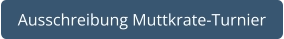 Ausschreibung Muttkrate-Turnier
