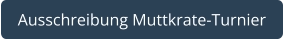 Ausschreibung Muttkrate-Turnier