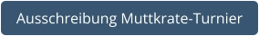 Ausschreibung Muttkrate-Turnier