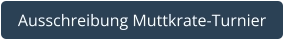 Ausschreibung Muttkrate-Turnier