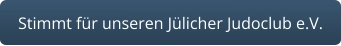 Stimmt für unseren Jülicher Judoclub e.V.